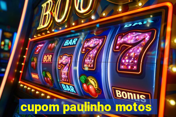 cupom paulinho motos